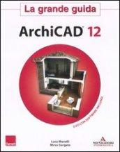 La grande guida. ArchiCAD 12. Con DVD-Rom