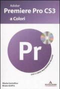 Adobe Premiere Pro CS3 a colori. Con CD-ROM