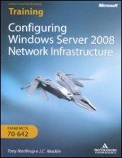Corso di autoistruzione. Training. Configuring Windows Server 2008. Network infrastructure. Esame MCITP 70-642. Con CD-Rom