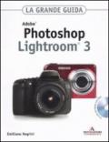 La grande guida. Adobe Photoshop Lightroom 3. Con CD-Rom