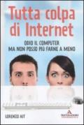 Tutta colpa di internet. Odio il computer ma non posso più farne a meno