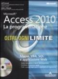 Microsoft Access 2010. La programmazione. Oltre ogni limite. Macro, VBA, SQL e applicazioni Web. Con CD-Rom