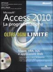 Microsoft Access 2010. La programmazione. Oltre ogni limite. Macro, VBA, SQL e applicazioni Web. Con CD-Rom