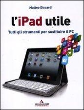 L'iPad utile. Tutti gli strumenti per sostituire il PC