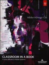 Adobe InDesign CS6. Classroom in a book. Il corso ufficiale di Adobe Systems