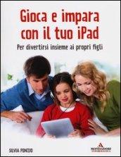 Gioca e impara con il tuo iPad. Per divertirsi insieme ai propri figli