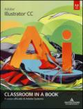 Adobe Illustrator CC. Classroom in a book. Il corso ufficiale di Adobe Systems