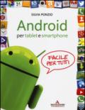 Android per tablet e smartphone. Facile per tutti