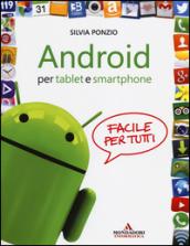 Android per tablet e smartphone. Facile per tutti