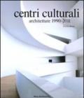 Centri culturali. Architetture 1990-2011