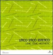 Litico etico estetico-Lithic ethic aesthetic. Catalogo della mostra (Verona, 30 settembre-3 ottobre 2009). Ediz. bilingue