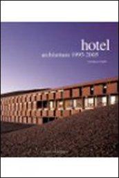 Hotel architetture 1990-2005. Ediz. illustrata