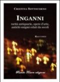 Inganni. Rarità antiquarie, opere d'arte, antichi enigmi celati da secoli