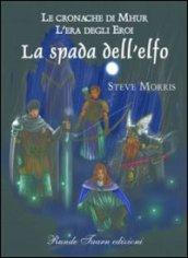 Le cronache di Mhur. L'era degli eroi. La spada dell'elfo