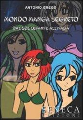 Mondo manga segreto. Dal Sol Levante all'Italia