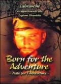 Born for the adventure-Nato per l'avventura