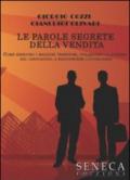 Le parole segrete della vendita. Come riescono i migliori venditori, utilizzando la potenza del linguaggio, a raggiungere l'eccellenza