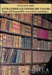 Attraverso le ceneri dei valori. Saggi sull'impossibile neutralità assiologica