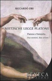 Nietzsche legge Platone. Platone e Nietzsche. Due uomini, due artisti