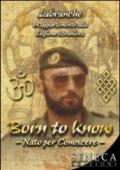 Born to know-Nato per conoscere. Ediz. bilingue