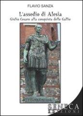 L'assedio di Alesia. Giulio Cesare alla conquista delle Gallie