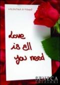 Love is all you need. Ediz. italiana