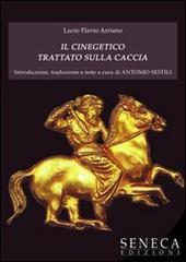 Il Cinegetico. Trattato sulla caccia (di Lucio Flavio Arriano)