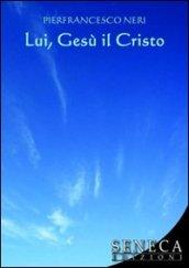 Lui, Gesù il Cristo