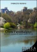 Oltre l'arcobaleno. Non puoi smettere di essere quello che sei