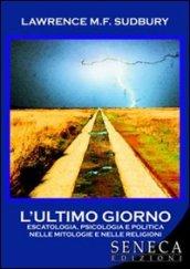 L'ultimo giorno. Escatologia, psicologia e politica nelle mitologie e nelle religioni