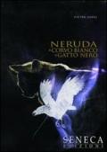 Neruda, il corvo bianco, il gatto nero