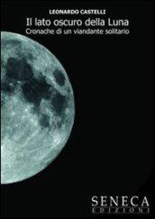 Il lato oscuro della luna. Cronache di un viandante solitario