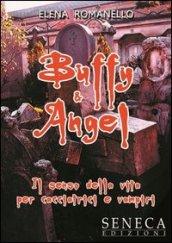 Buffy & Angel. Il senso della vita per cacciatrici e vampiri