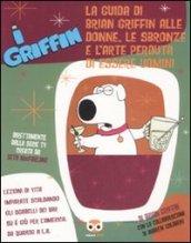 I Griffin. La guida di Brian Griffin alle donne, le sbronze e l'arte perduta di essere uomini