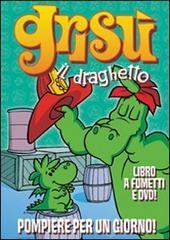 Pompiere per un giorno. Grisù il draghetto. Con DVD vol.12