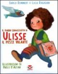 Il viaggio semiasciutto di Ulisse il pesce volante