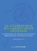 La celebrazione del matrimonio cristiano. Il nuovo rito nel contesto delle attuali problematiche culturali e sociali