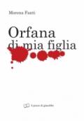 Orfana di mia figlia