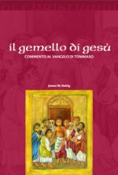 Il gemello di Gesù. Commento al vangelo di Tommaso