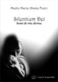 Silentium dei. Semi di vita divina