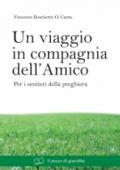 Un viaggio in compagnia dell'amico. Per i sentieri della preghiera