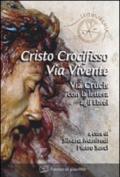 Cristo crocifisso. Via vivente. Via crucis con la lettera agli Ebrei