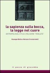 La sapienza sulla bocca, la legge nel cuore. Antropologia, etica e religioni rivelate