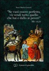 «Se vuoi essere perfetto, va' vendi tutto quello che hai e dallo ai poveri»