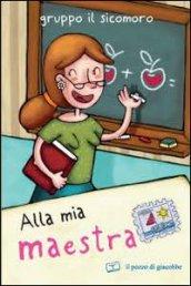 Alla mia maestra