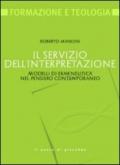 Il servizio dell'interpretazione. Modelli di ermeneutica nel pensiero contemporaneo