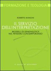 Il servizio dell'interpretazione. Modelli di ermeneutica nel pensiero contemporaneo