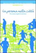 Persona nella città. Per un nuovo progetto di convivenza (La)