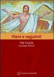 Vieni e seguimi! Via crucis