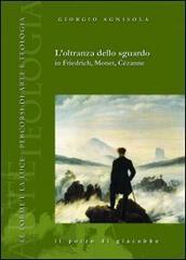 L' oltranza dello sguardo in Friedrich, Monet, Cézanne